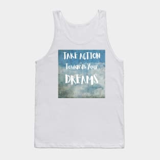 TAKE ACTION AND DREAM T-SHIRT Tank Top